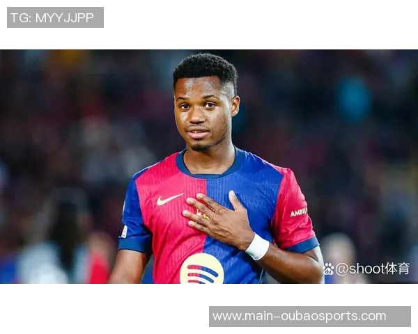 法蒂身价五年来首次回升至1000万欧创佳绩引发关注 法蒂身价五年来首次回升至1000万欧创佳绩引发关注